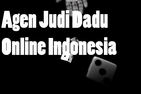 Agen Judi Dadu Online Indonesia