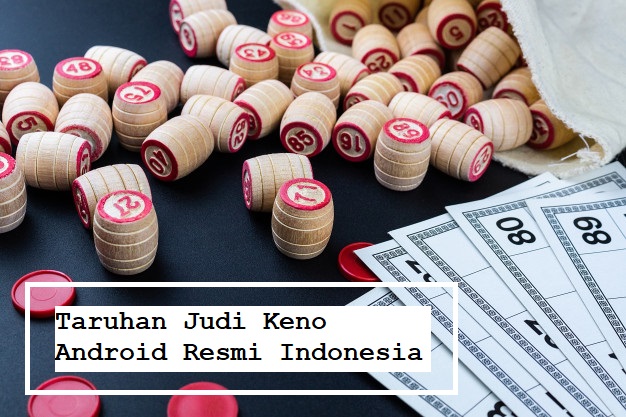 Taruhan Judi Keno Android Resmi Indonesia